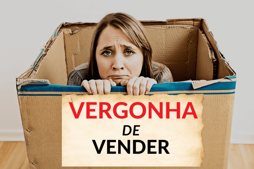 Mulher com expressão de vergonha olhando para caixa com a frase “Vergonha de Vender”, representando o medo e bloqueio emocional na hora de oferecer vendas.